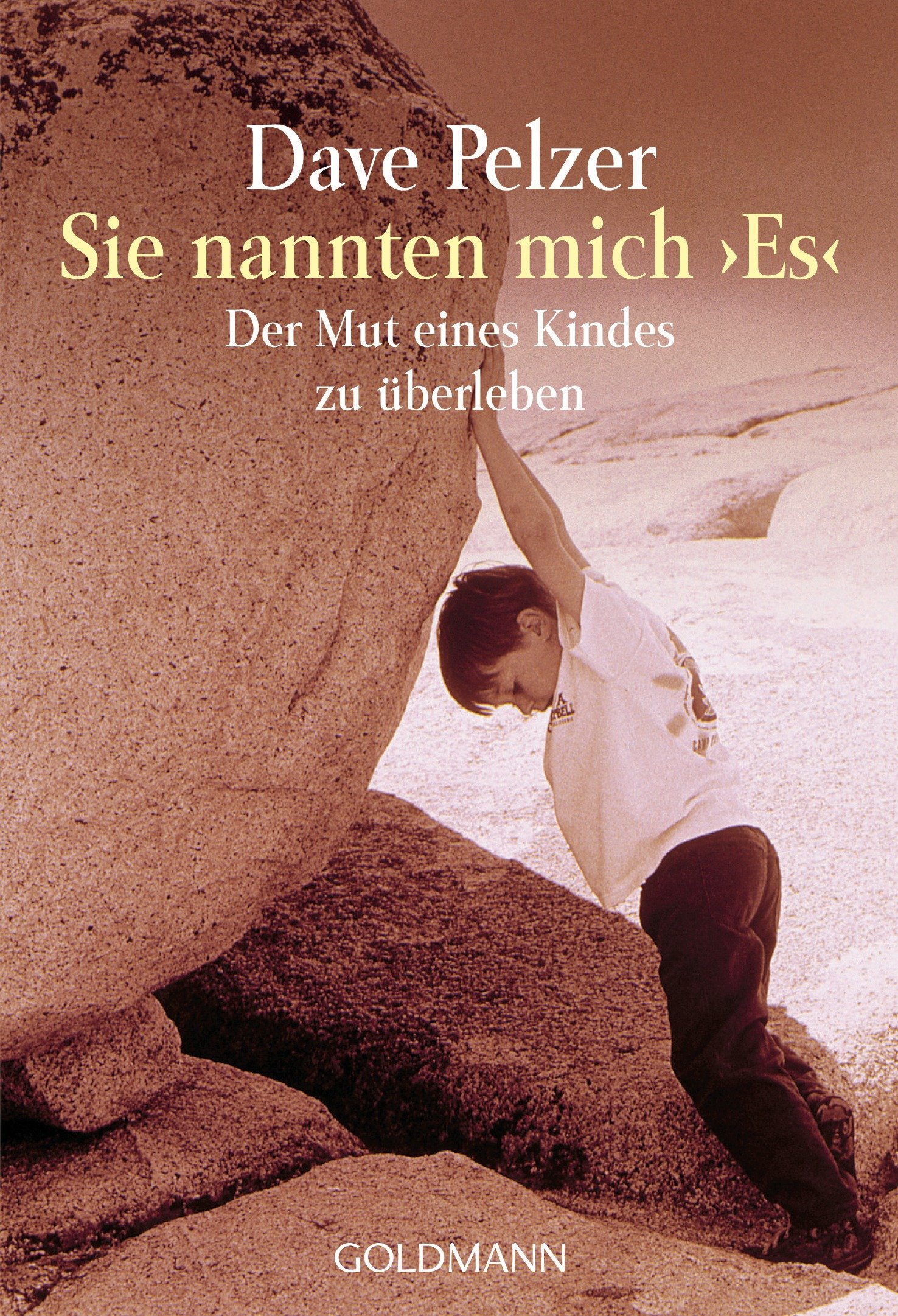 Sie Nannten Mich 'Es': Der Mut eines Kindes zu überleben – Wie Widerstandskraft und Überlebenswille unglaubliche Kräfte verleihen können - Die unglaubliche Geschichte eines Kindes, das leben wollte