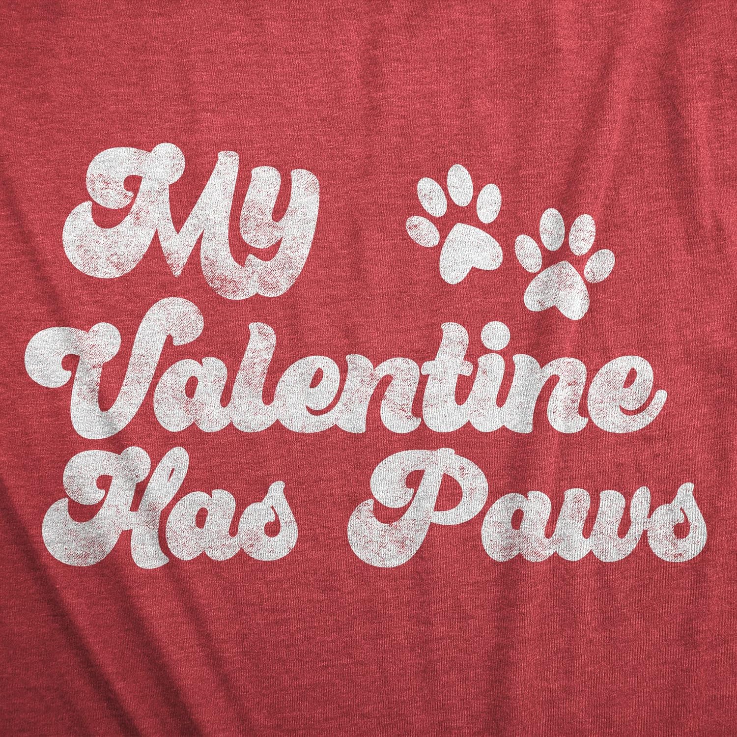 Womens My Valentine Has Paws T Shirt Funny Dog Tee Cute Valentines Day Shirt - Image 4