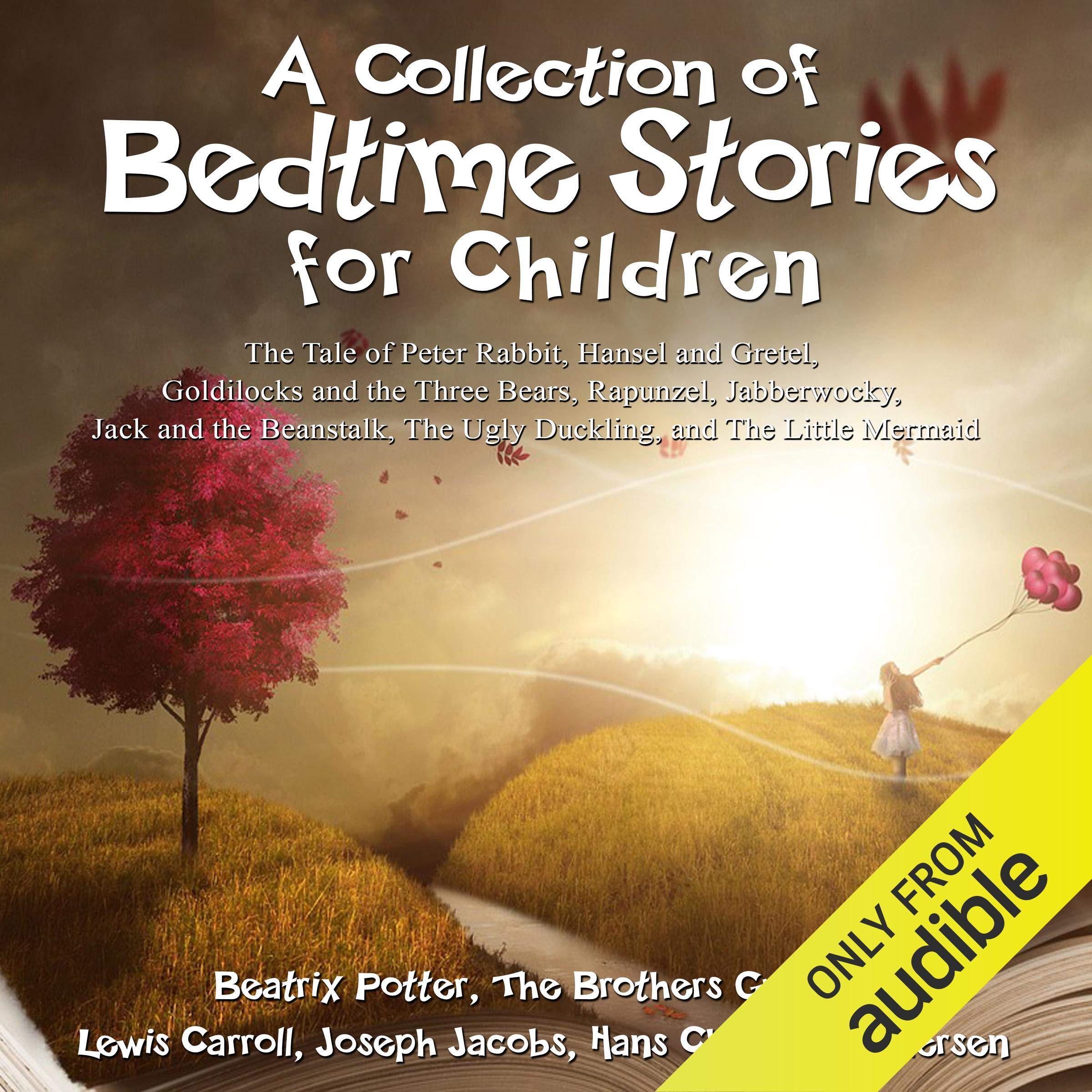 A Collection of Bedtime Stories for Children: The Tale of Peter Rabbit, Hansel and Gretel, Goldilocks and the Three Bears, Rapunzel, Jabberwocky, Jack and the Beanstalk, The Ugly Duckling, and The Little Mermaid