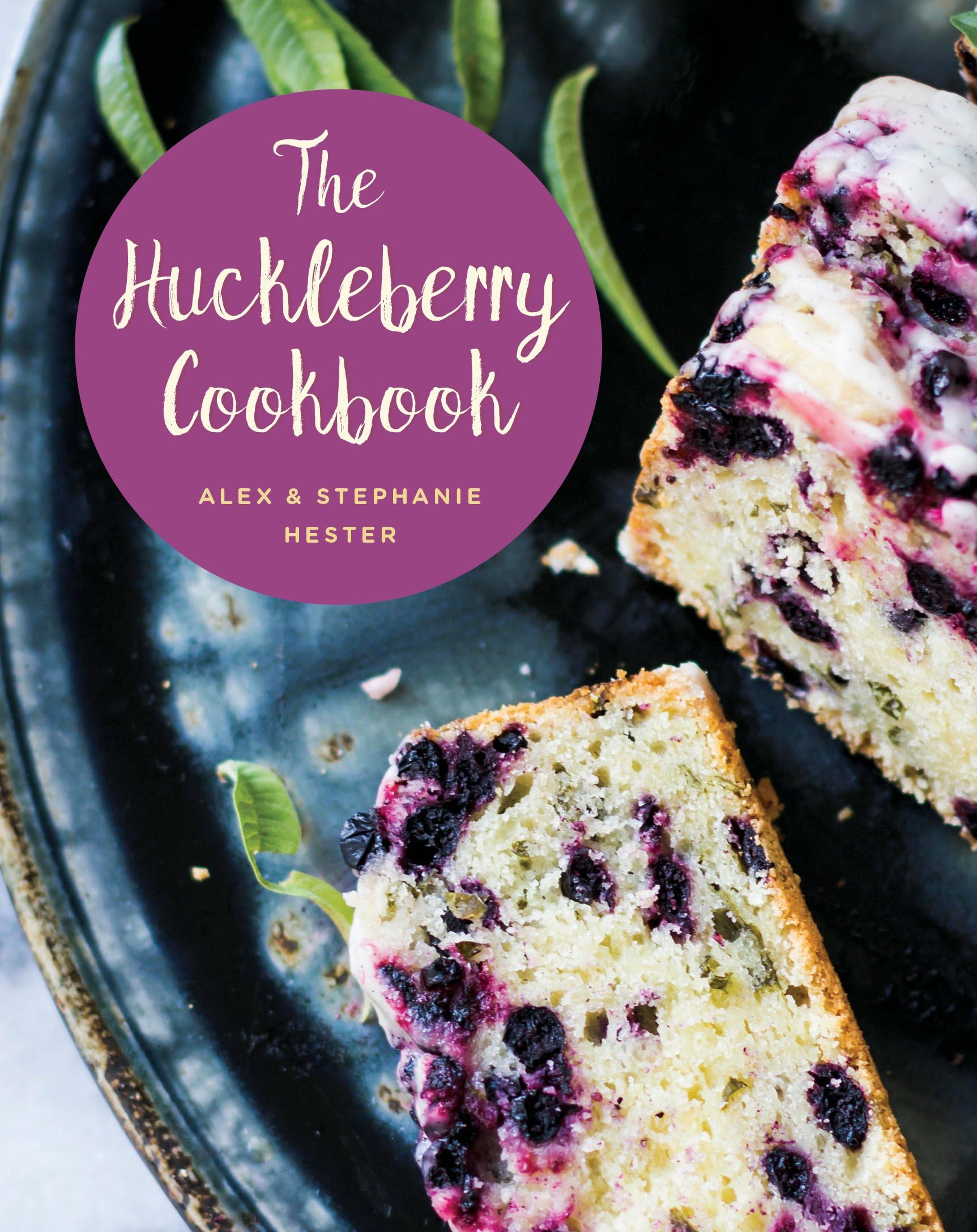 The Huckleberry Cookbook Hardcover – Illustrated, June 1, 2017
