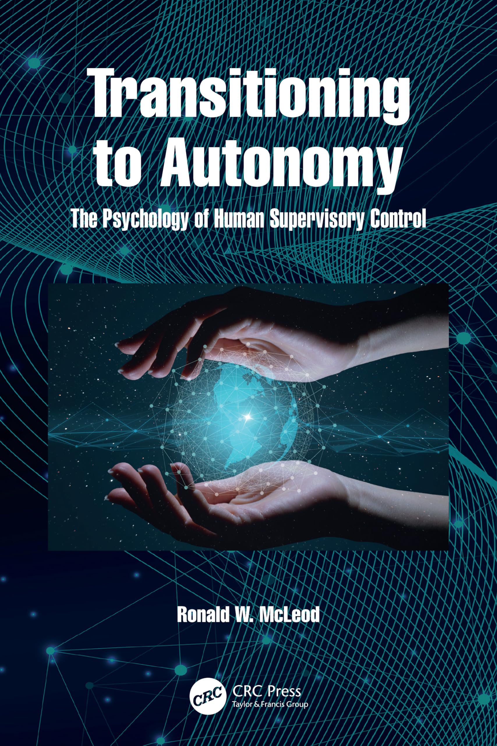 Transitioning to Autonomy: The Psychology of Human Supervisory Control