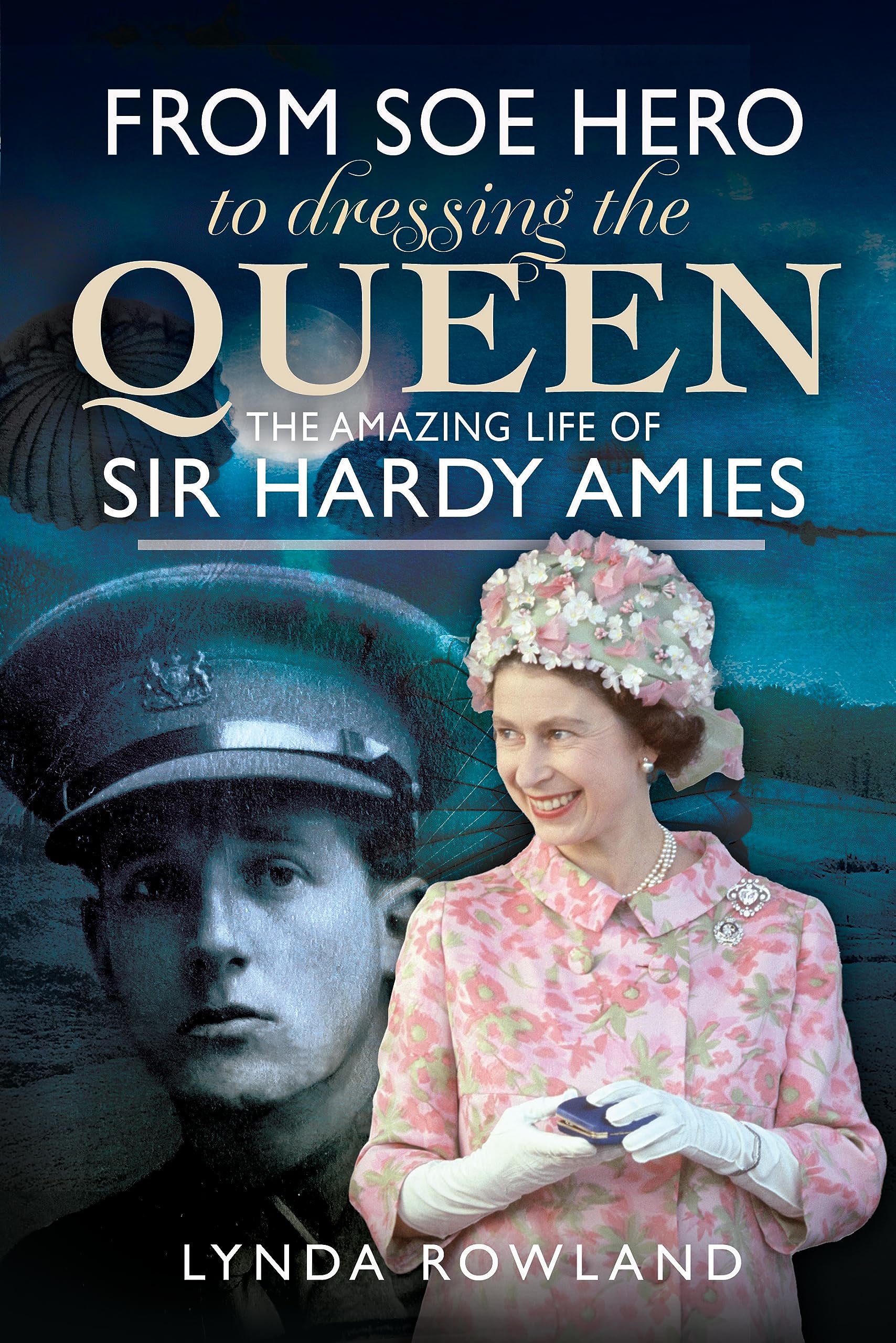 From SOE Hero to Dressing the Queen Sir Hardy Amies Lynda Rowland Hardback
