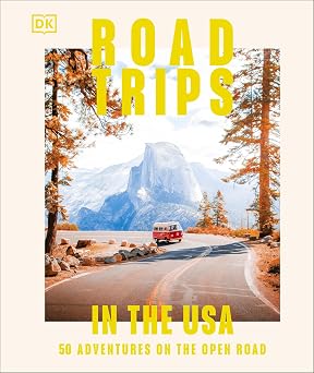 Road Trips in the USA 50 Adventures on the Open Road