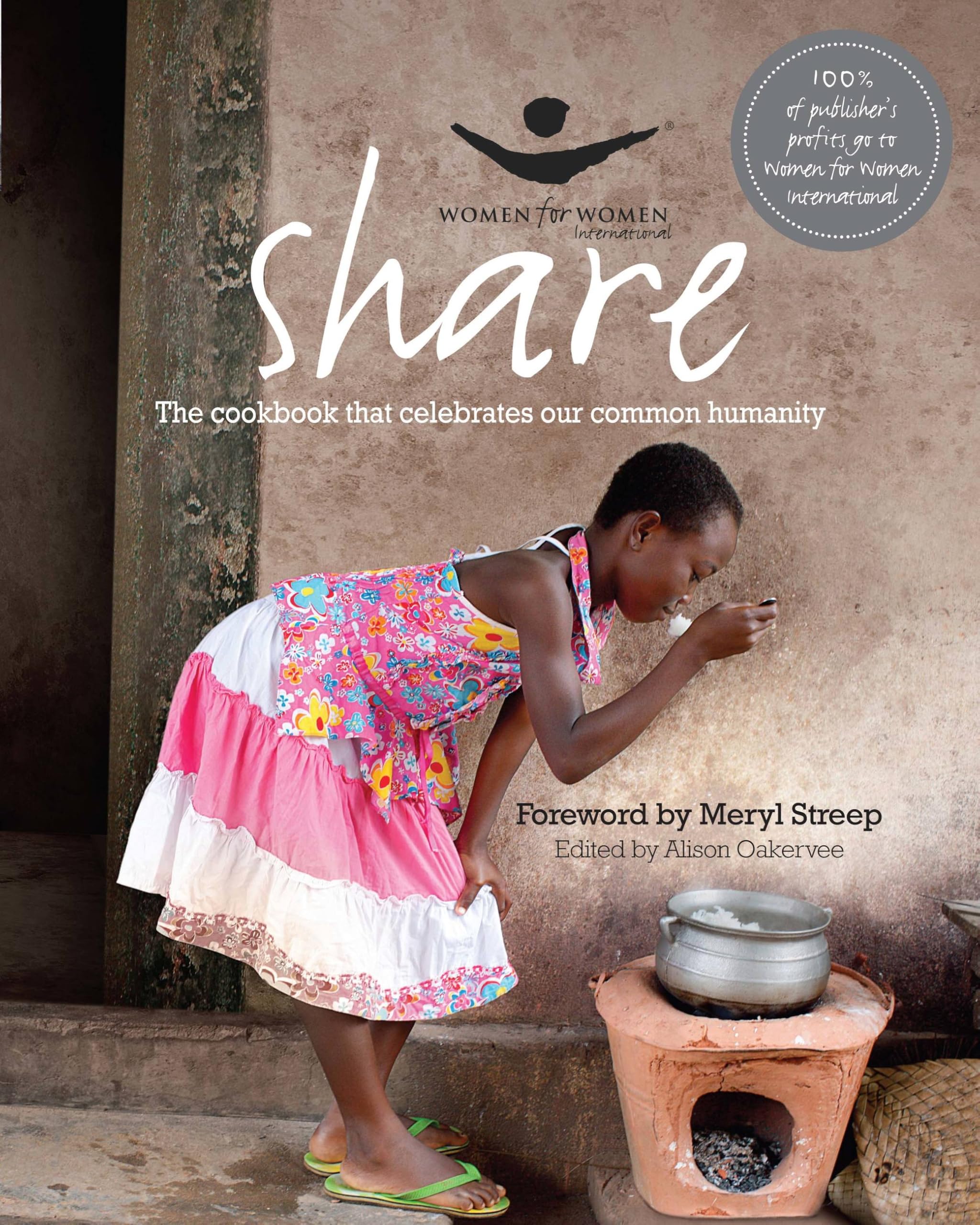 Buy SHARE:THE COOKBOOK THAT CELEBRATES OUR C: The Cookbook That Celebrates Our Common Humanity (Women for Women International) — BookShops.in