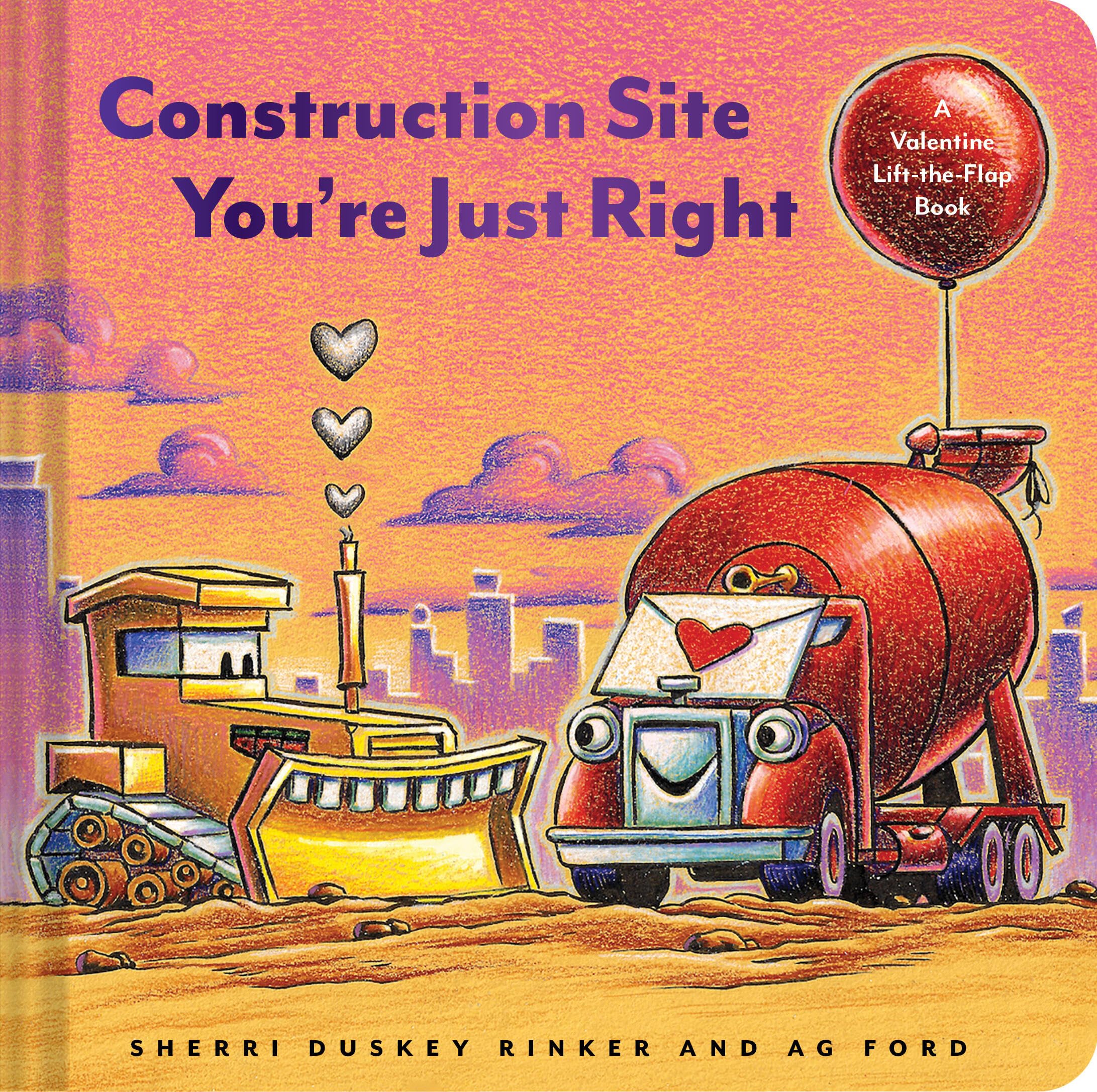 Construction Site You're Just Right: A Valentine Lift-​the-​flap Book