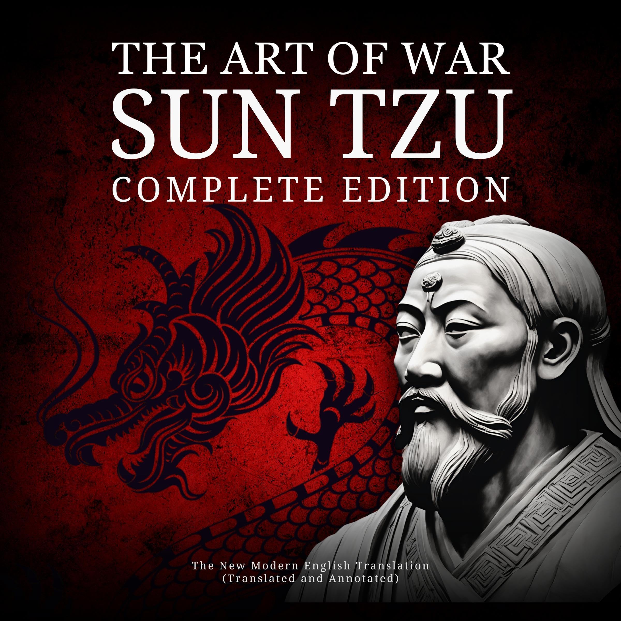 The Art of War Sun Tzu - Complete Edition: The New Modern English Translation (Translated and Annotated)