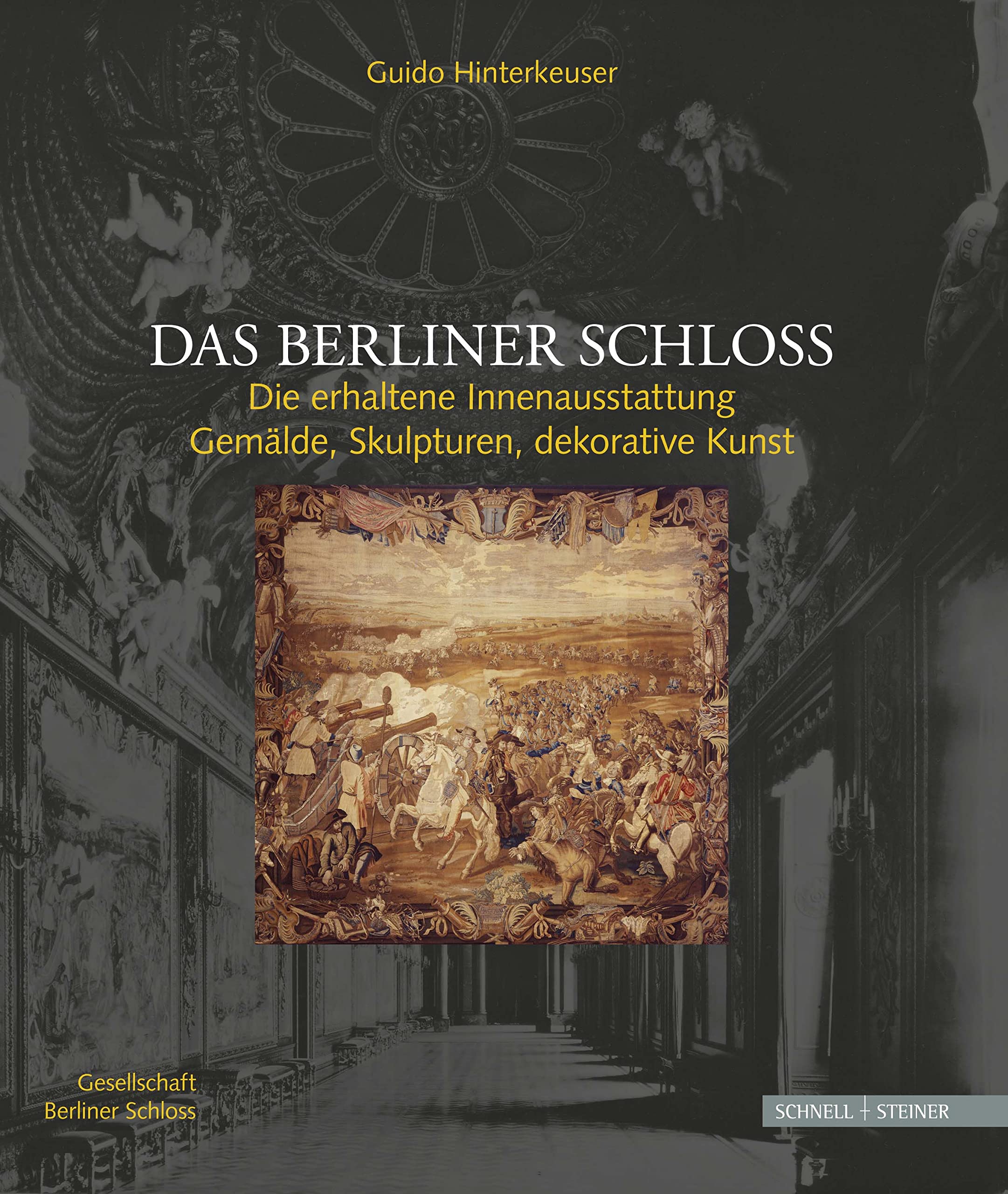 Das Berliner Schloss: Die Erhaltene Innenausstattung: Gemalde, Skulpturen, Dekorative Kunst