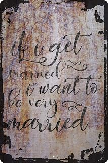 Wall Art Tin Sign If I get Married I want to be very Married Beige Home Decor Funny Gift 12 x 8 Inch