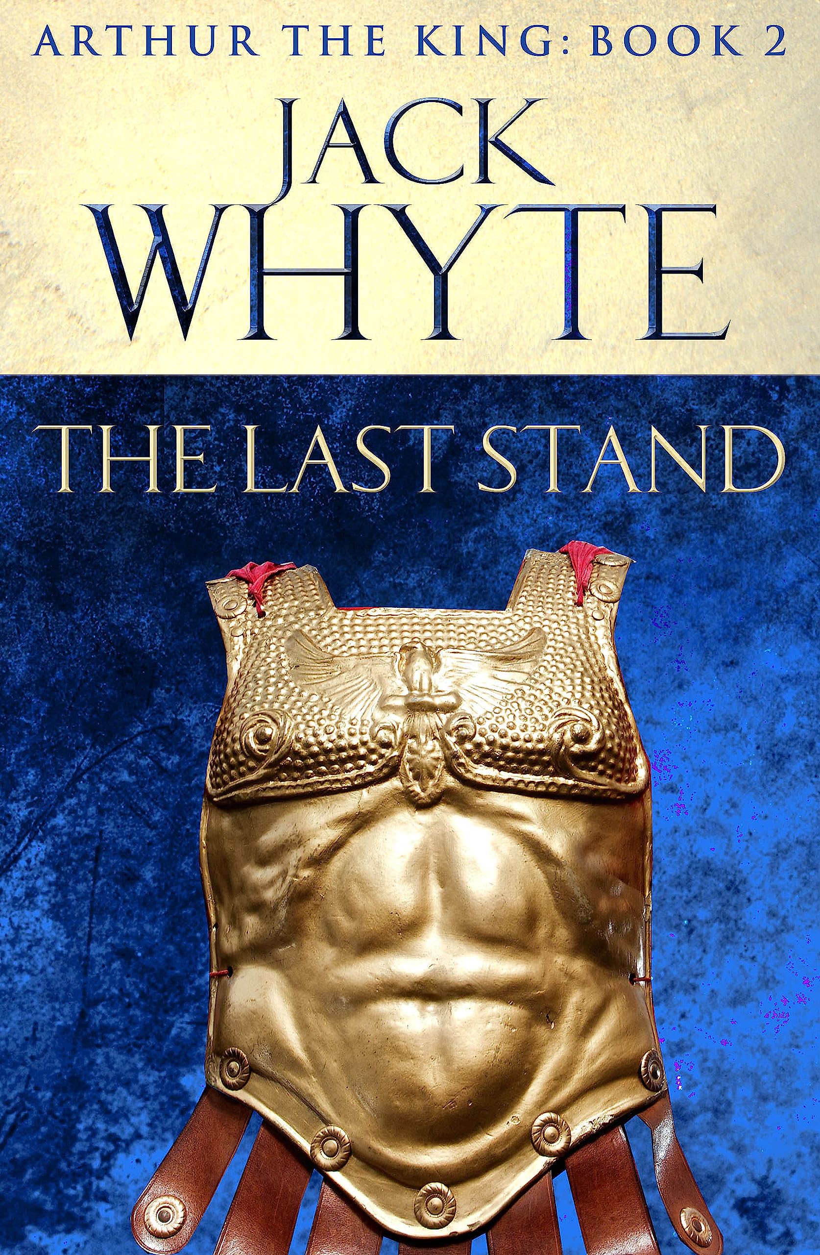The Last Stand: Legends of Camelot 5 (Arthur the King – Book II)