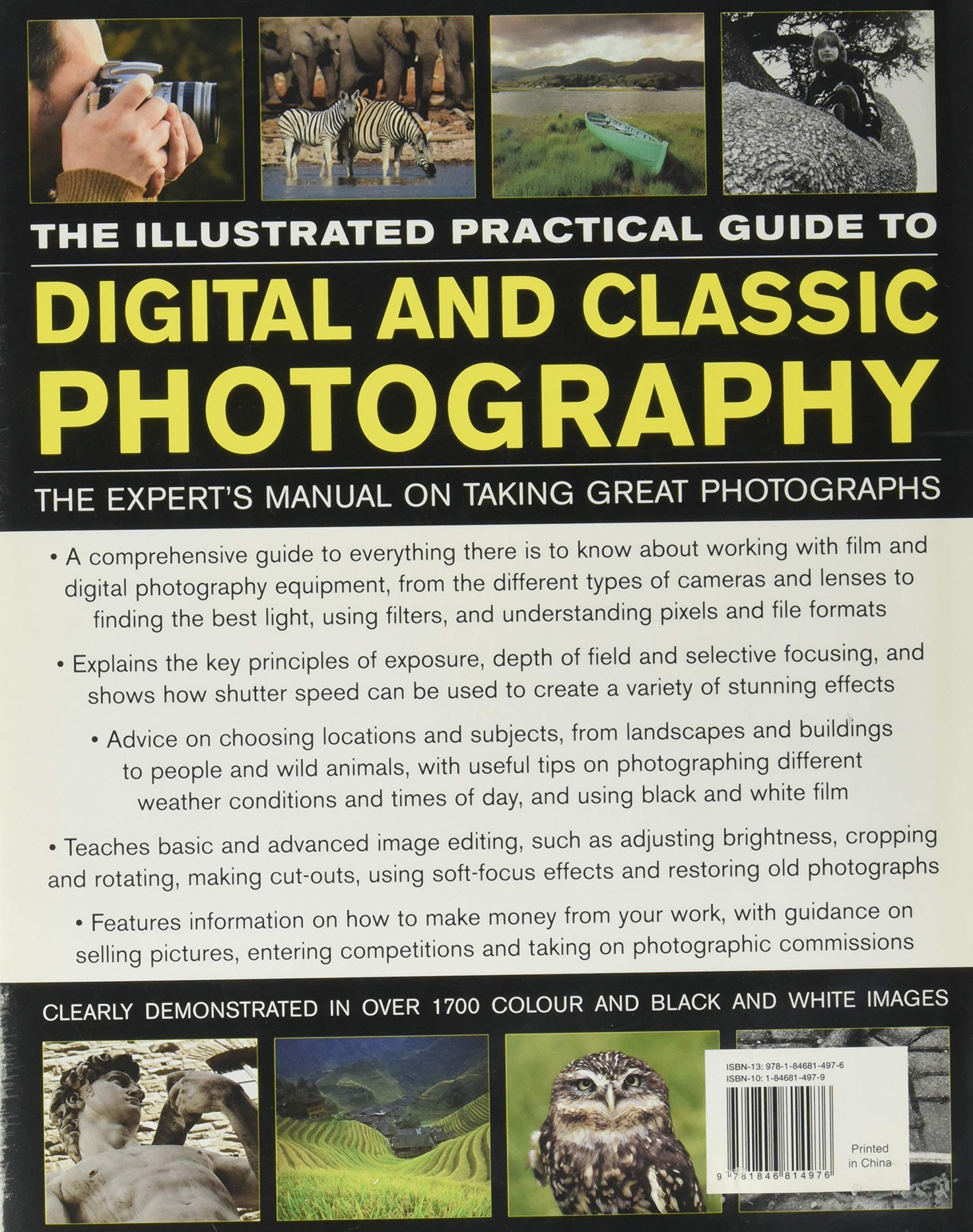 The Illustrated Practical Guide to Digital and Classic Photography: The Expert's Manual on Taking Great Photographs: The Expert's Manual on Taking ... 1700 Instructive and Inspirational Images