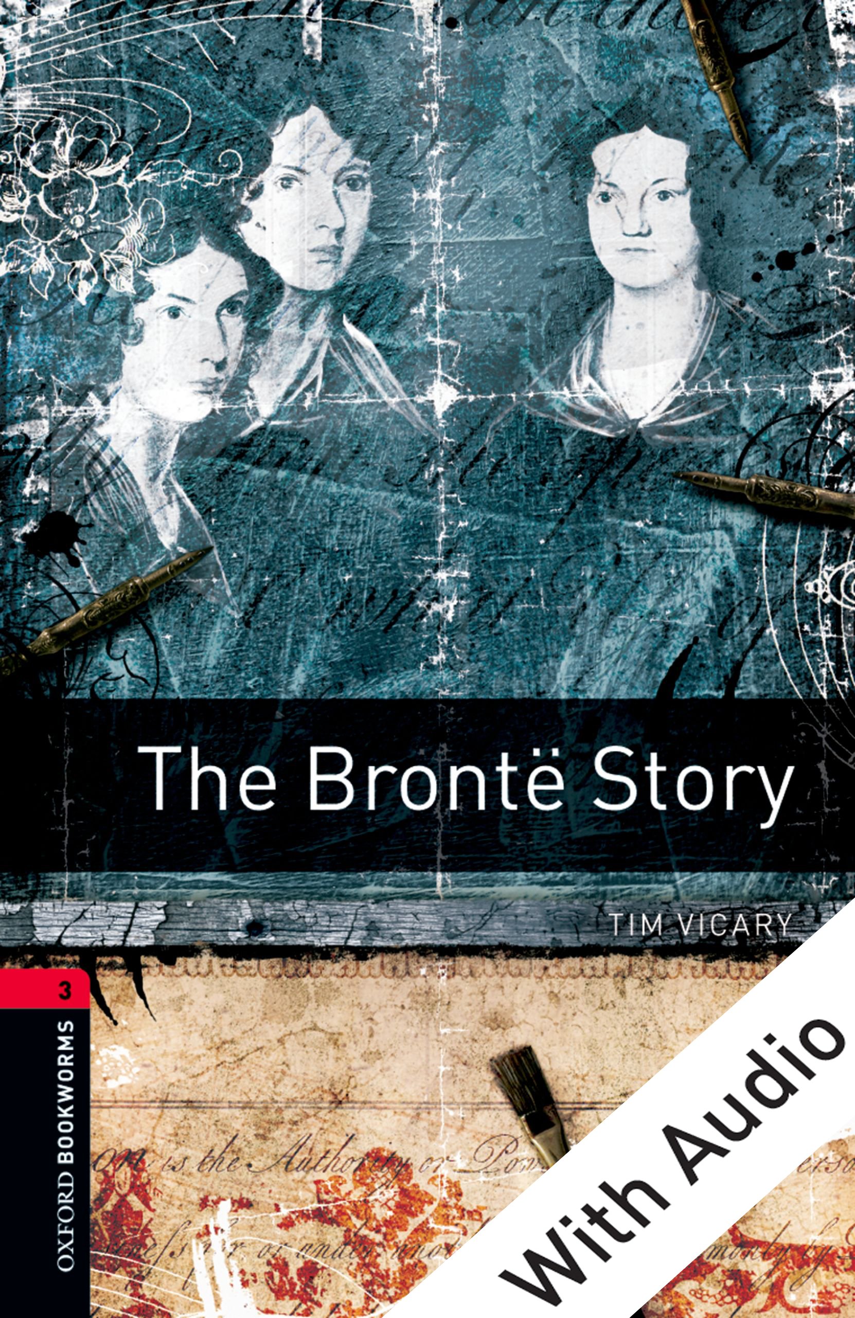 Oxford Bookworms Library: Level 3:: The Brontë Story: Level 3: 1000-Word Vocabulary (Oxford Bookworms ELT)