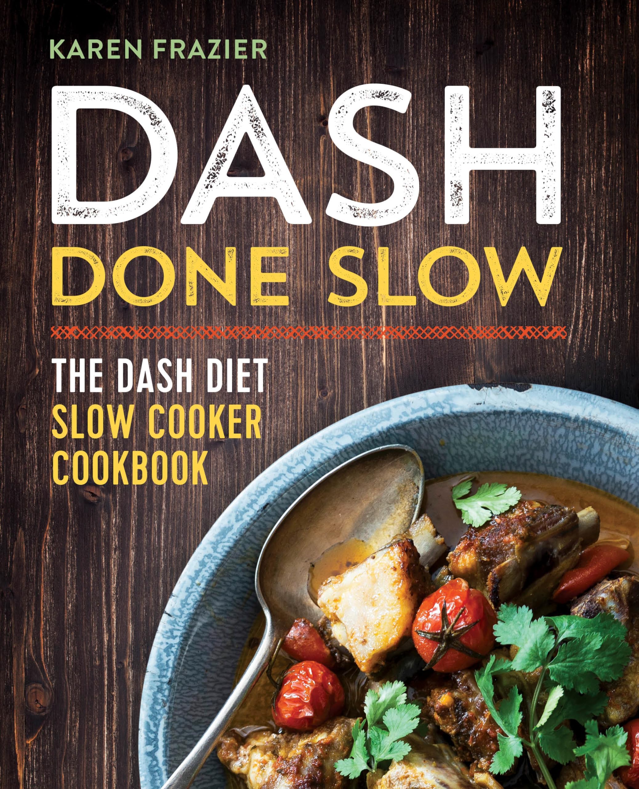 DASH Done Slow: The DASH Diet Slow Cooker Cookbook