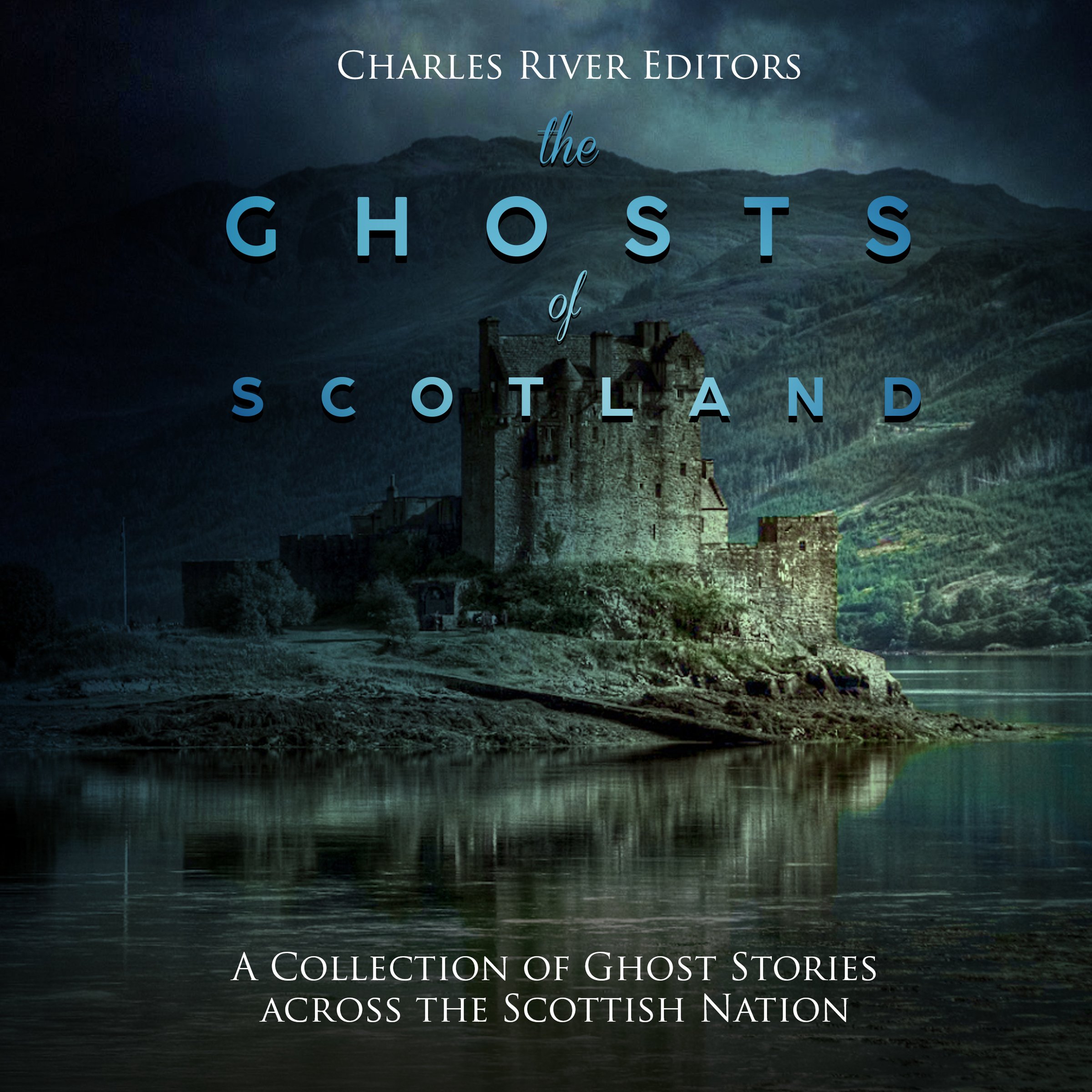 The Ghosts of Scotland: A Collection of Ghost Stories Across the Scottish Nation