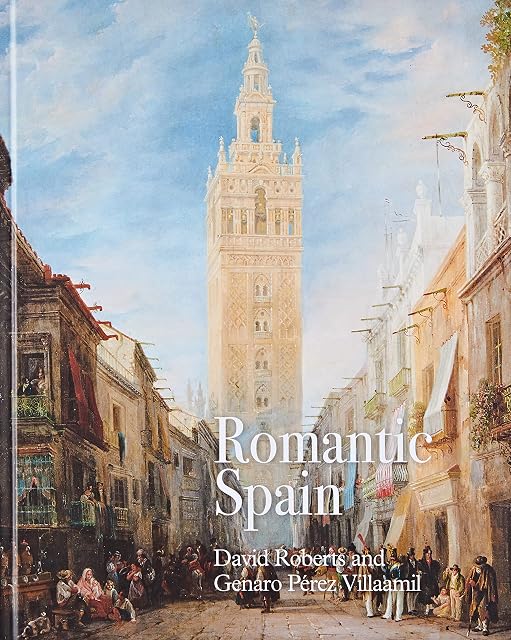 Portada de Romantic Spain: David Roberts and Genaro Pérez Villaamil