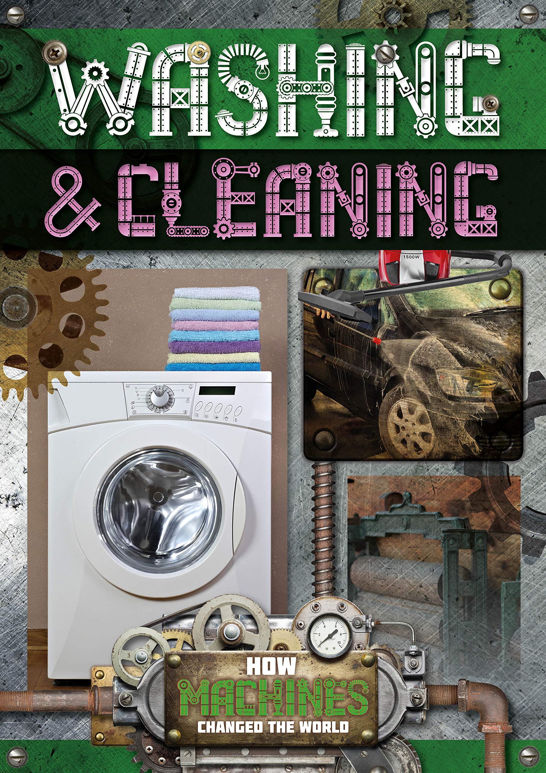 Washing & Cleaning (How Machines Changed the World) Twiddy, Robin