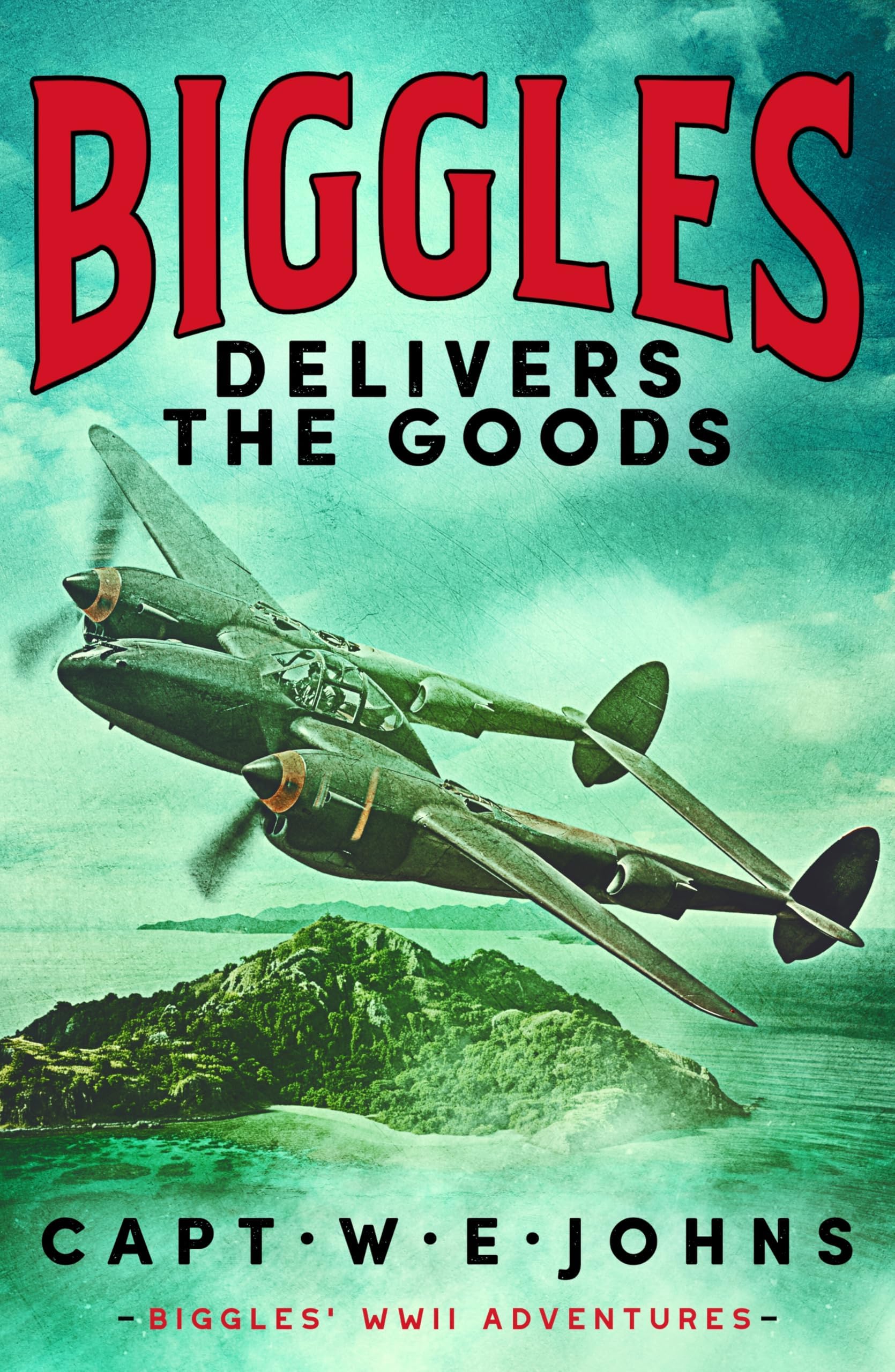 Biggles Delivers the Goods (Biggles' WW2 Adventures, 7)