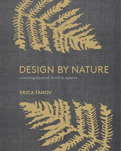 Design by Nature: Creating Layered, Lived-in Spaces Inspired by the
