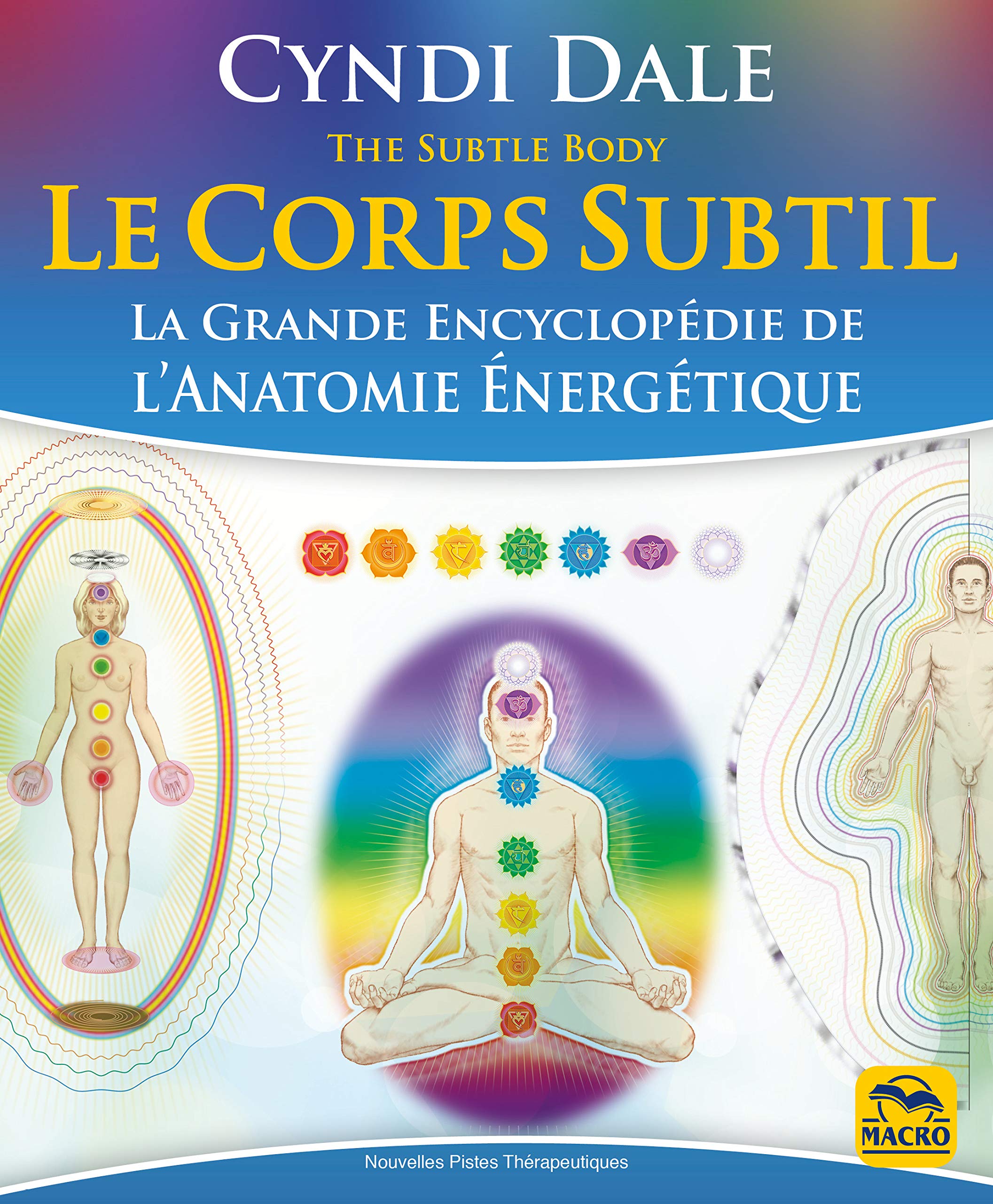 Le corps subtil: La Grande Encyclopédie de l'anatomie énergétique