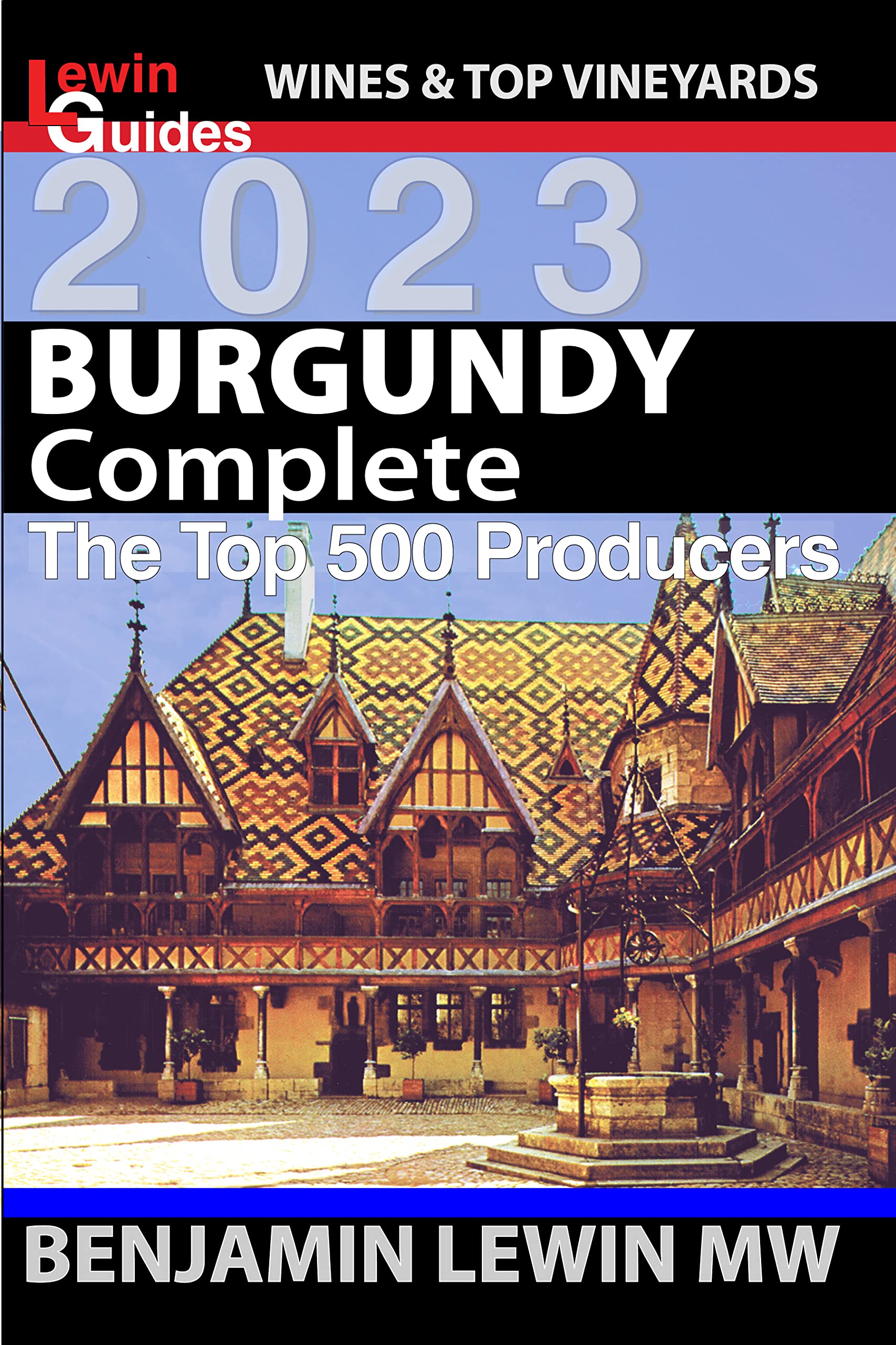 Burgundy: Complete (Guides to Wines and Top Vineyards Book 22)