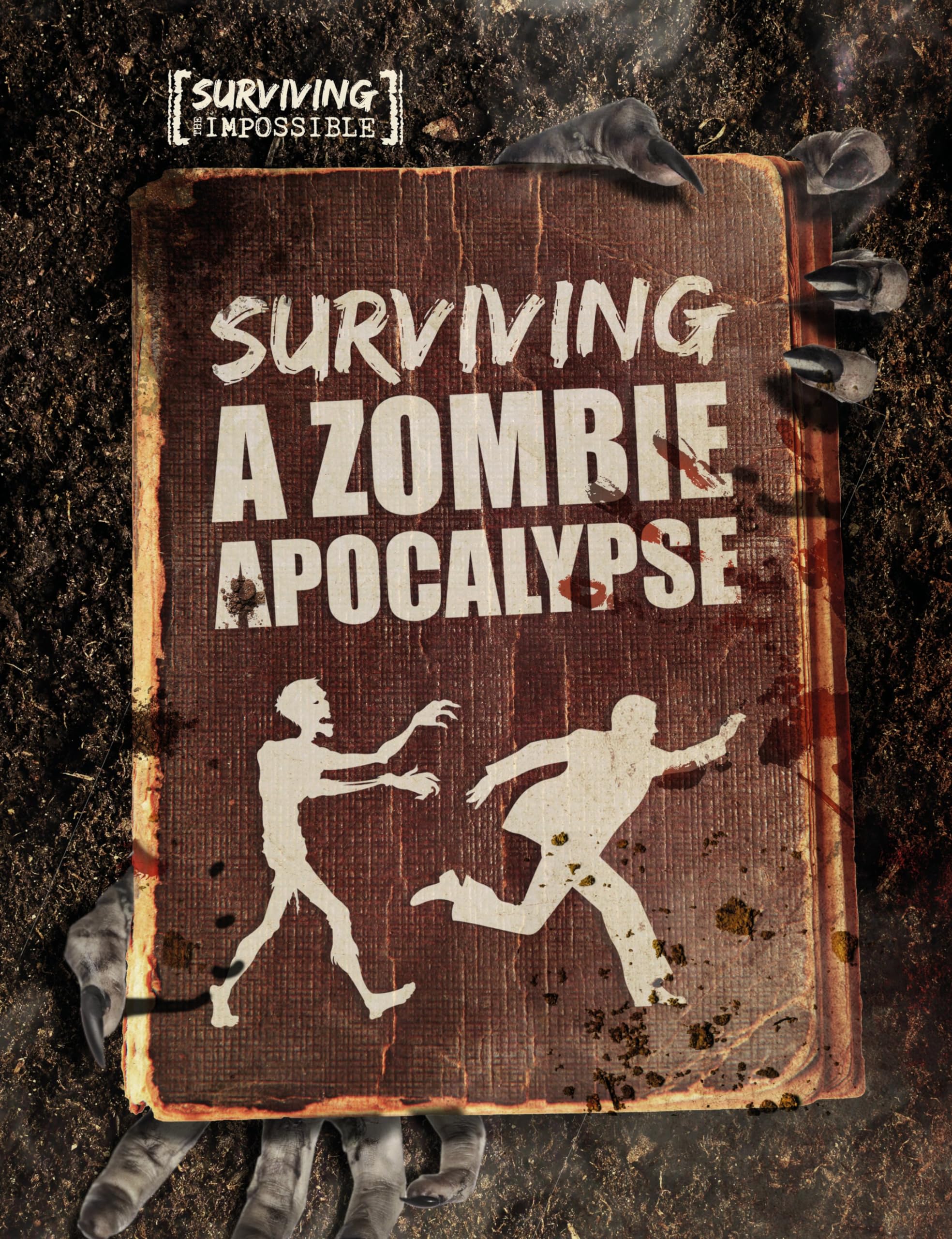 Surviving a zombie apocalypse (Surviving the Impossible)