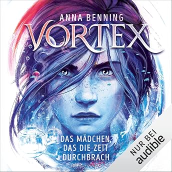 Das Mädchen, das die Zeit durchbrach Hörbuch von Anna Benning episode artwork