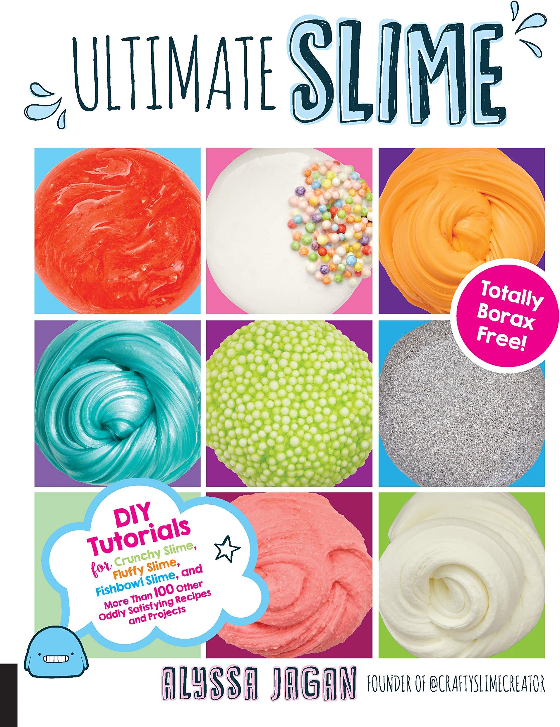 Ultimate Slime: DIY Tutorials for Crunchy Slime, Fluffy Slime, Fishbowl Slime, and More Than 100 Other Oddly Satisfying Recipes and Projects--Totally Borax Free!