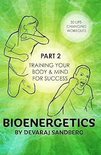 Bioenergetics: Part 2 - Training Your Body & Mind for Success! (Bioenergetics & Reichian Therapy with Devaraj)