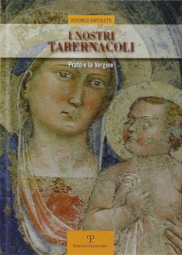 I nostri tabernacoli. Prato e la Vergine