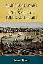 Maria W. Stewart and the Roots of Black Political Thought (Margaret Walker Alexander Series in African American Studies)