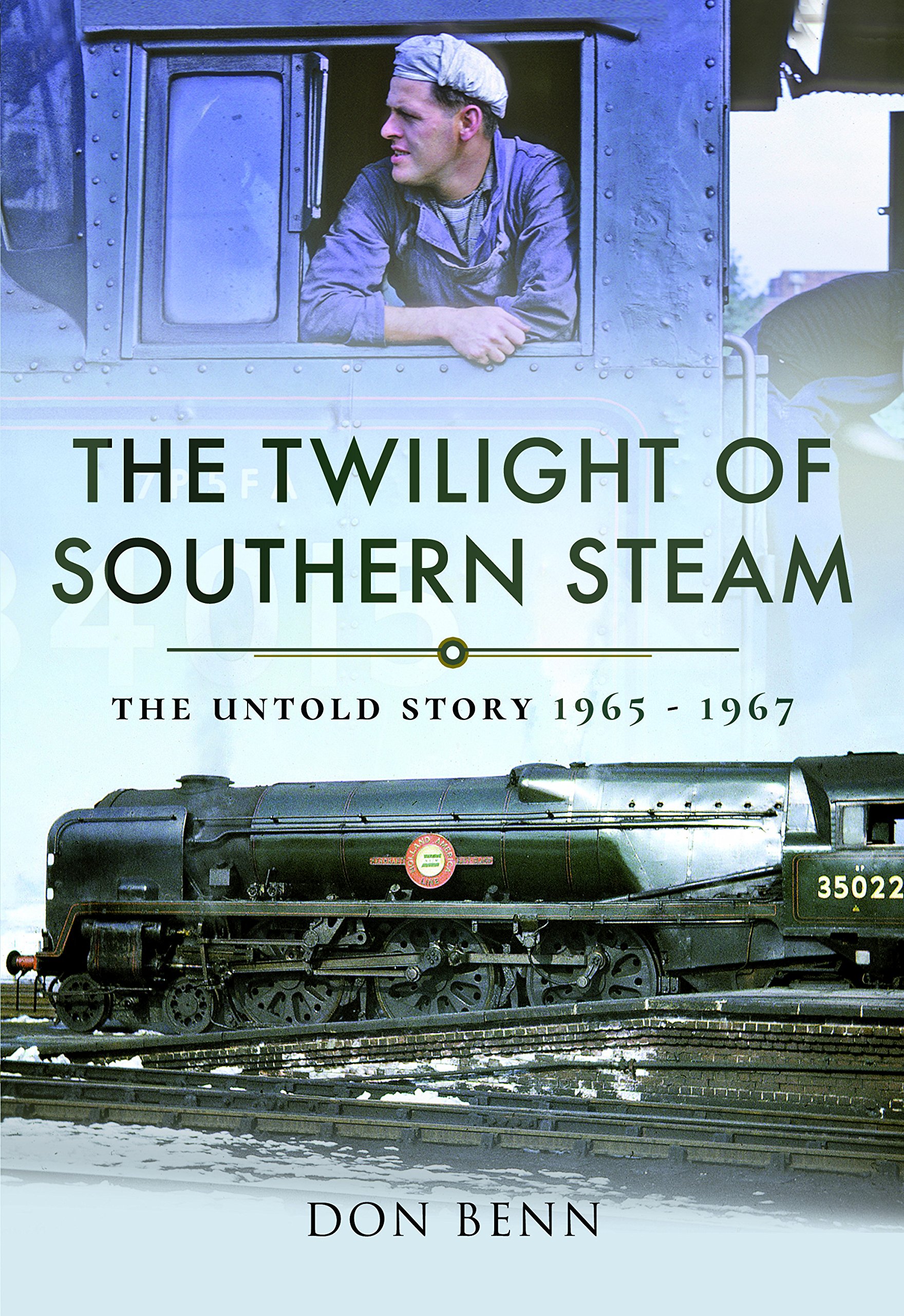 The Twilight of Southern Steam: The Untold Story 1965 - 1967
