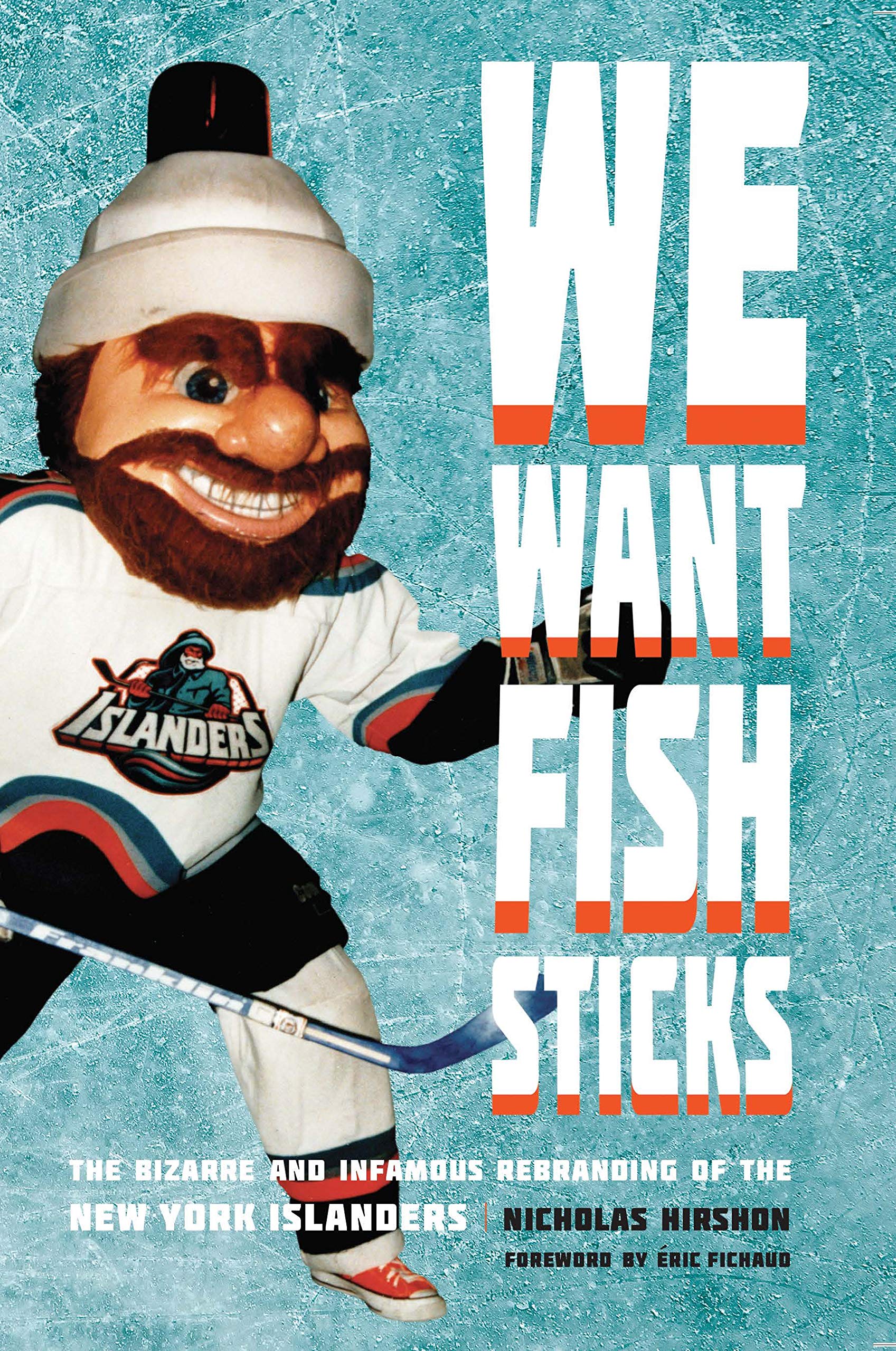 We Want Fish Sticks: The Bizarre and Infamous Rebranding of the New York Islanders Paperback – Illustrated, October 1, 2020