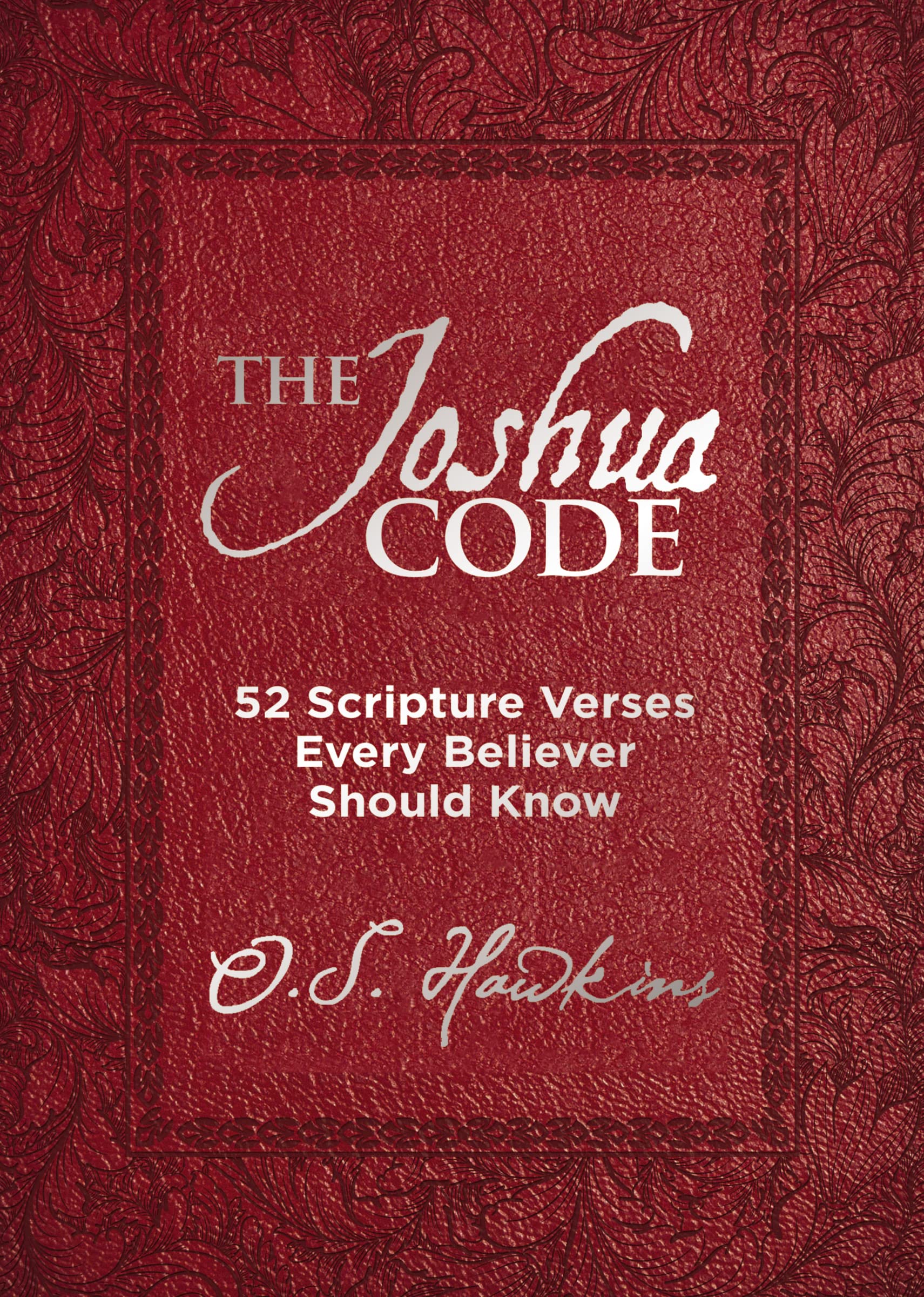 The Joshua Code: 52 Scripture Verses Every Believer Should Know (A 52-Week Devotional - Spend Each Week of the Year Memorizing and Meditating on One Bible Passage) (The Code Series)