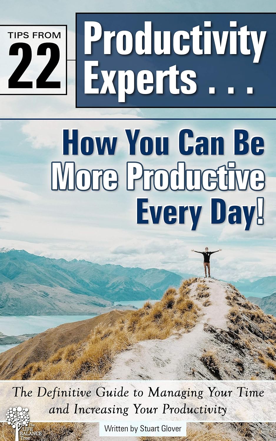 Tips from 22 Productivity Experts How You Can be More Productive Every Tips from 22 Productivity Experts How You Can be More Productive Every