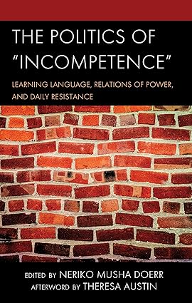 The Politics of Incompetence: Leaing Language, Relations of Power, and Daily Resistance-Wow! eBook