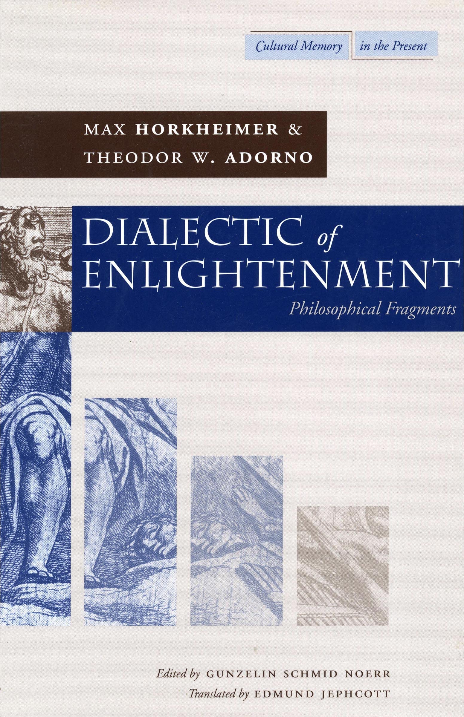 Dialectic of Enlightenment: Philosophical Fragments (Cultural Memory in the Present)