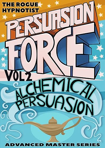 Persuasion Force Volume 2: Alchemical Persuasion