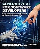 Generative AI for Software Developers: Future-proof your career with AI-powered development and hands-on skills