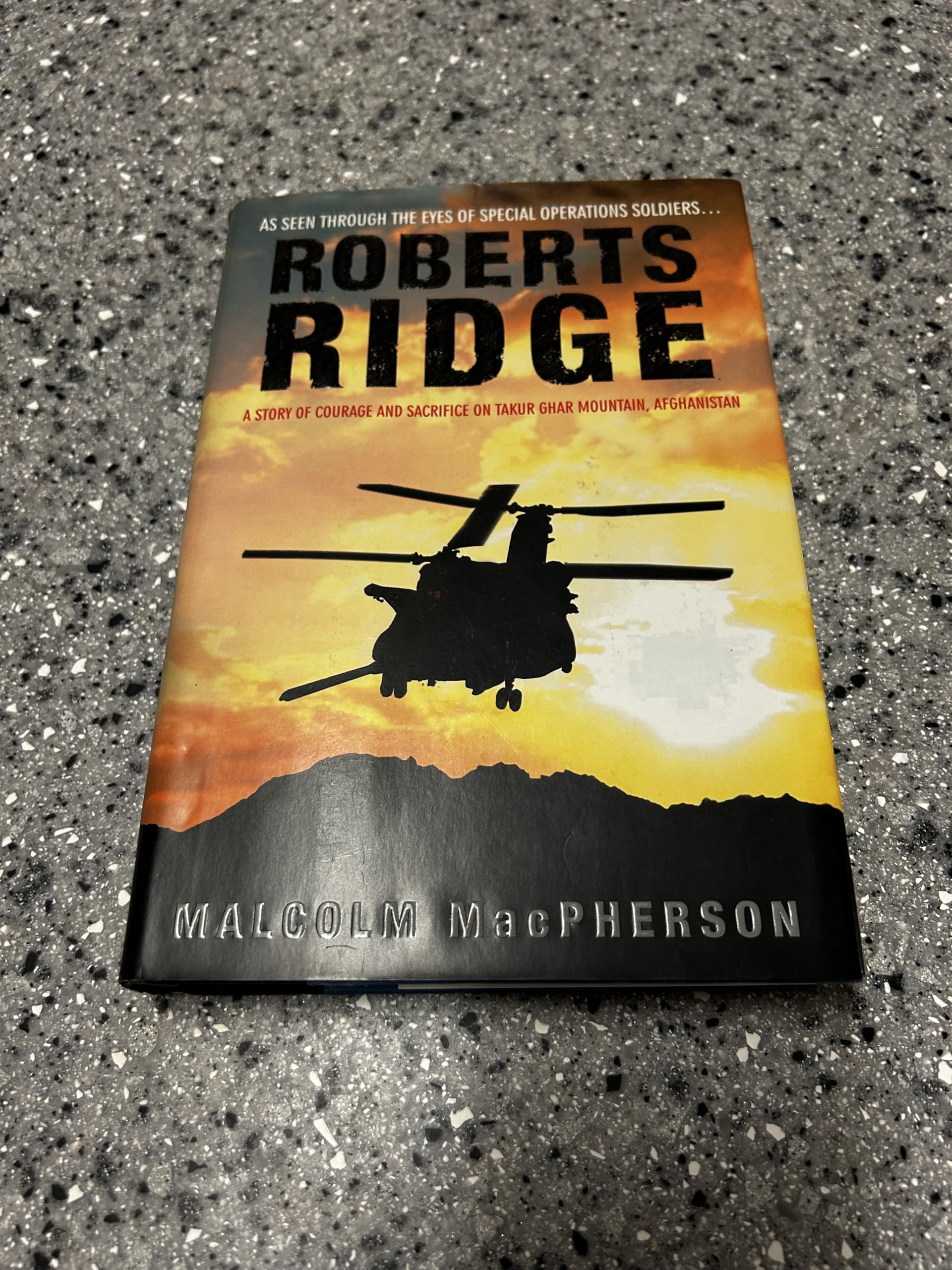 Roberts Ridge: A Story of Courage and Sacrifice on Takur Ghar Mountain, Afghanistan Hardcover
