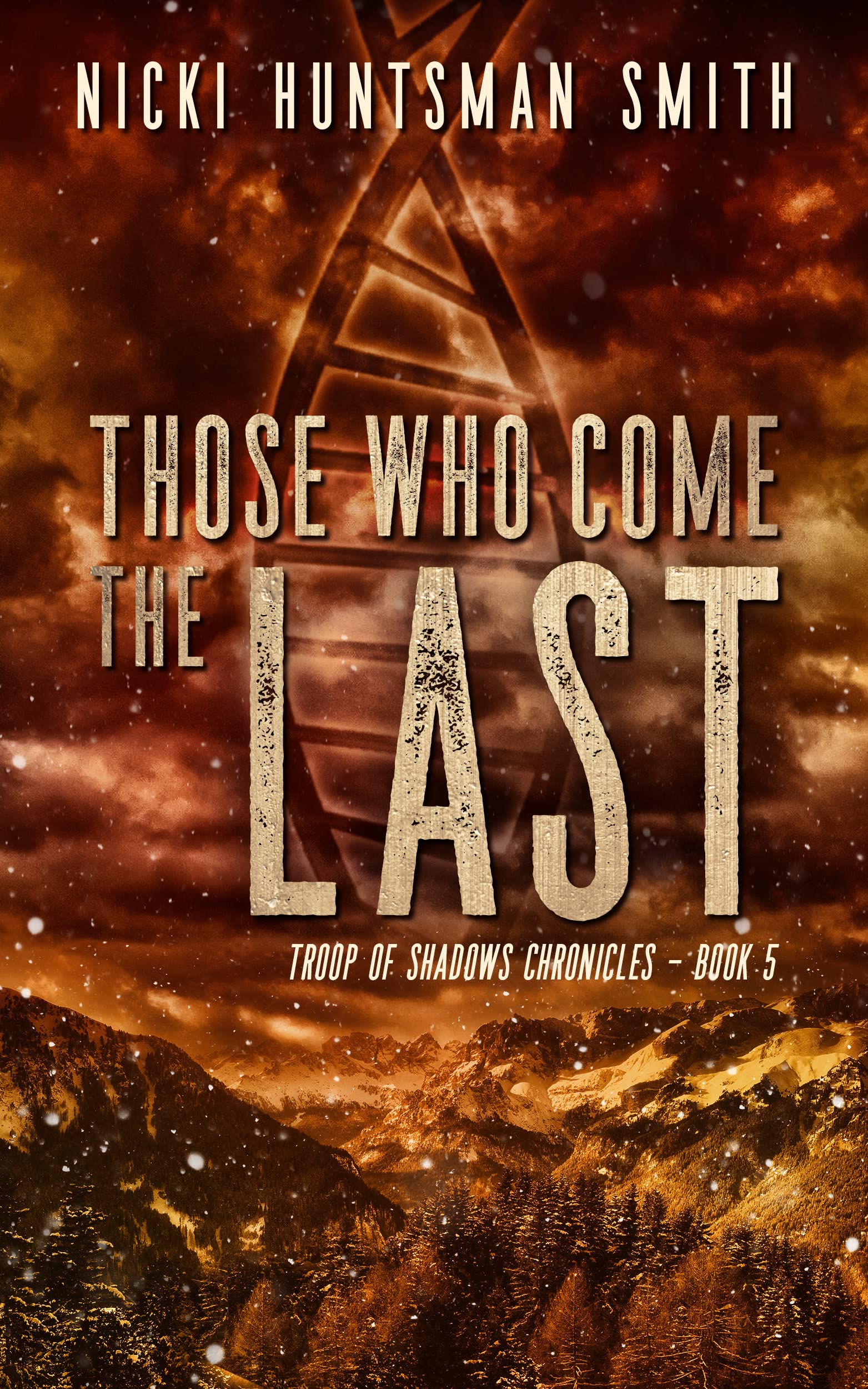 Those Who Come the Last: A Post Apocalyptic Thriller - Book five in the Troop of Shadows Chronicles