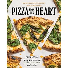 Pizza from the Heart 100 Recipes for Pies, Pasta, Salads, and More