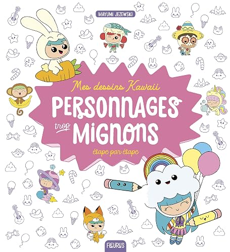 Mes dessins Kawaii : Personnages trop mignons