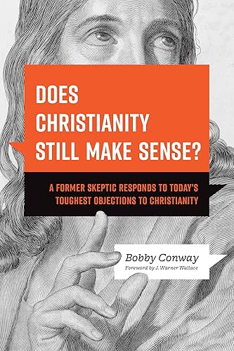 Does Christianity Still Make Sense?: A Former Skeptic Responds to