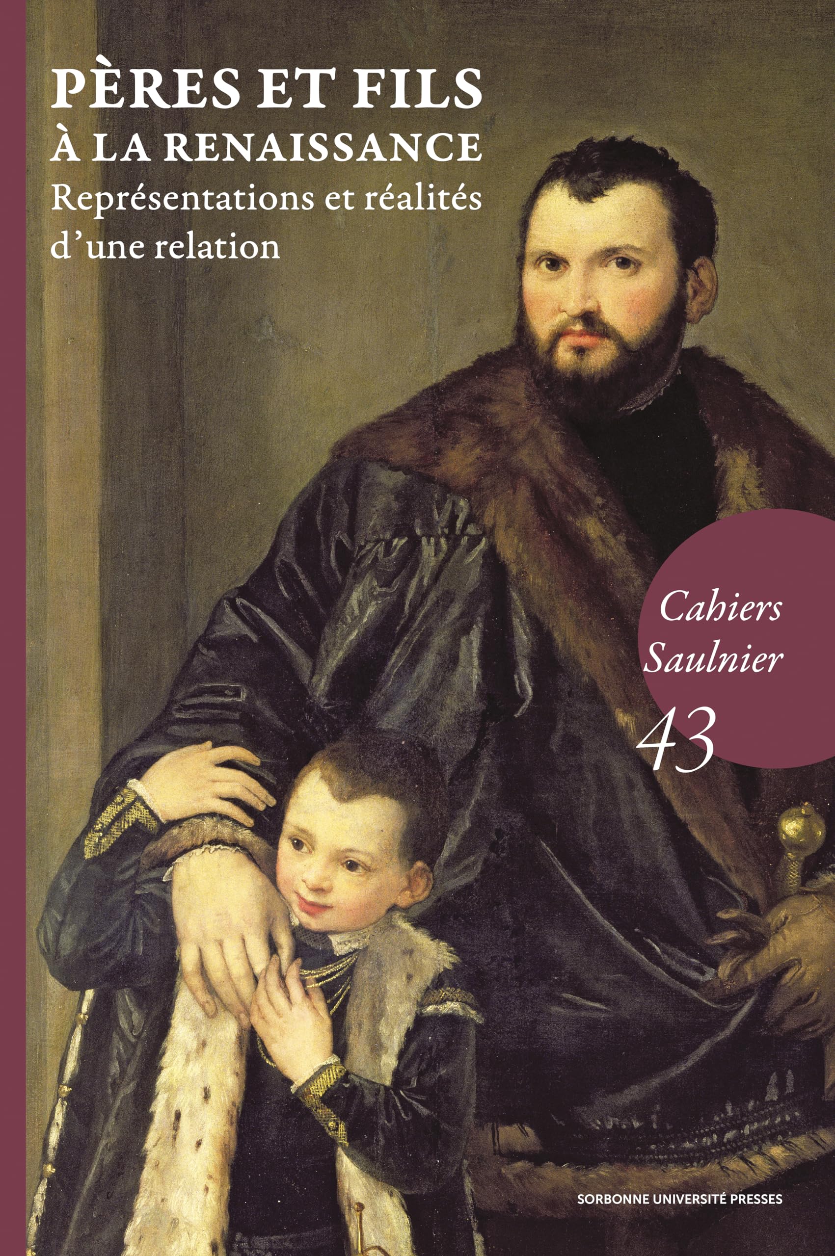 Pères et fils à la Renaissance: Représentations et réalités d’une relation