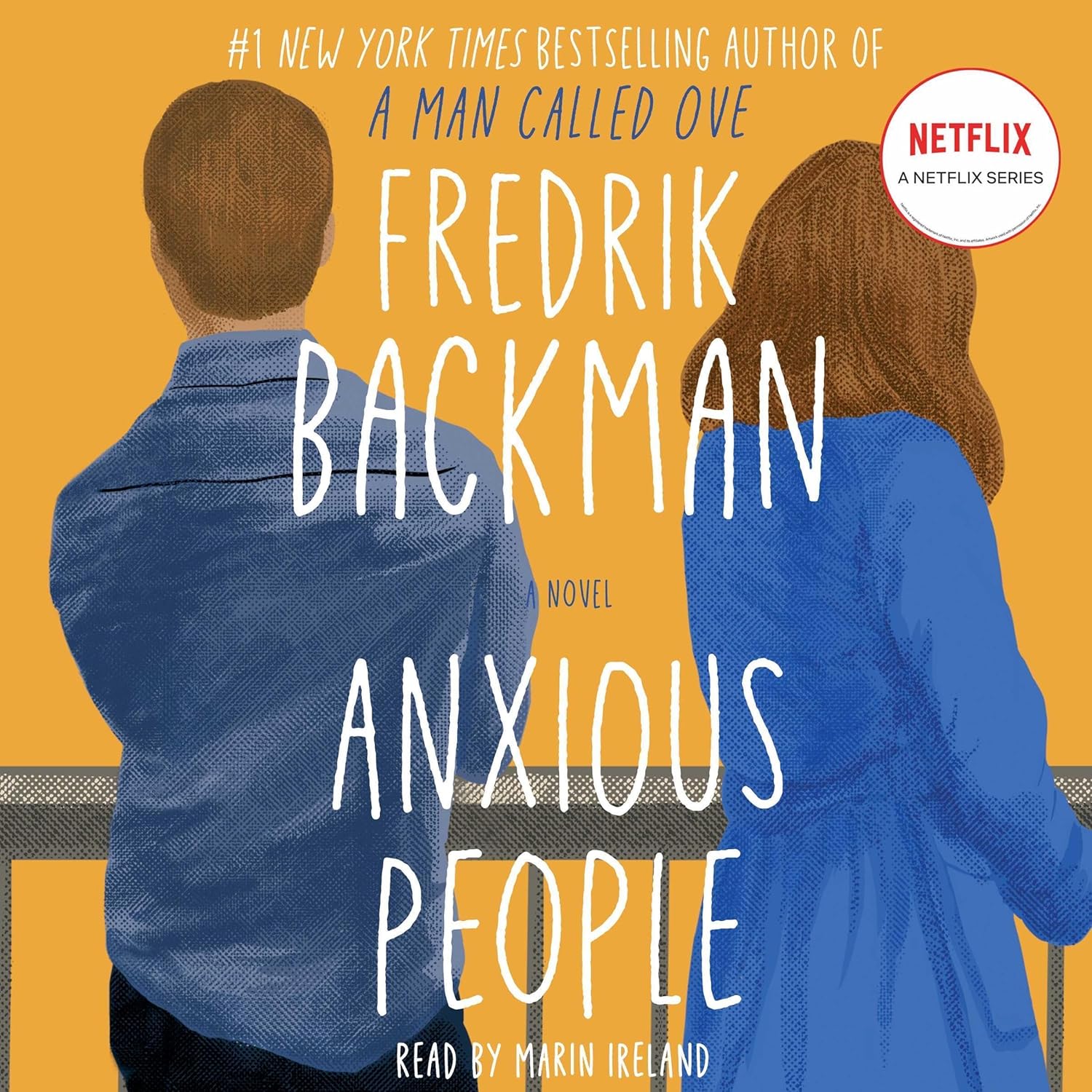 Anxious People Audiobook: Fredrik Backman Novel Narrated by Marin Ireland - Quirky NYT Bestseller on Friendship & Hope