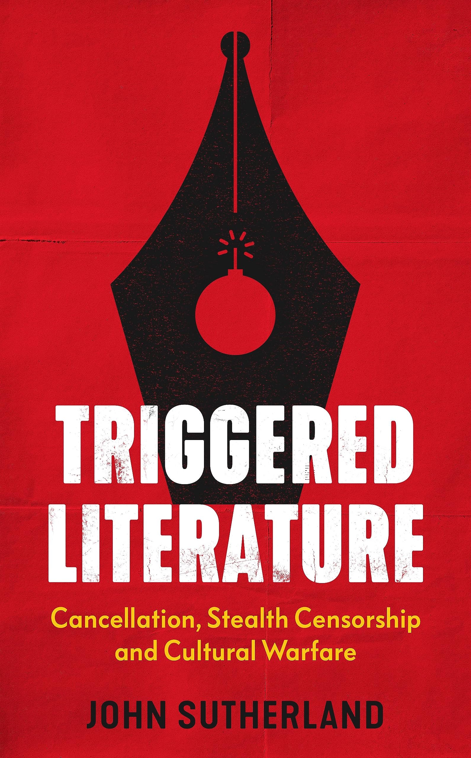Triggered Literature: Cancellation, Stealth Censorship and Cultural Warfare