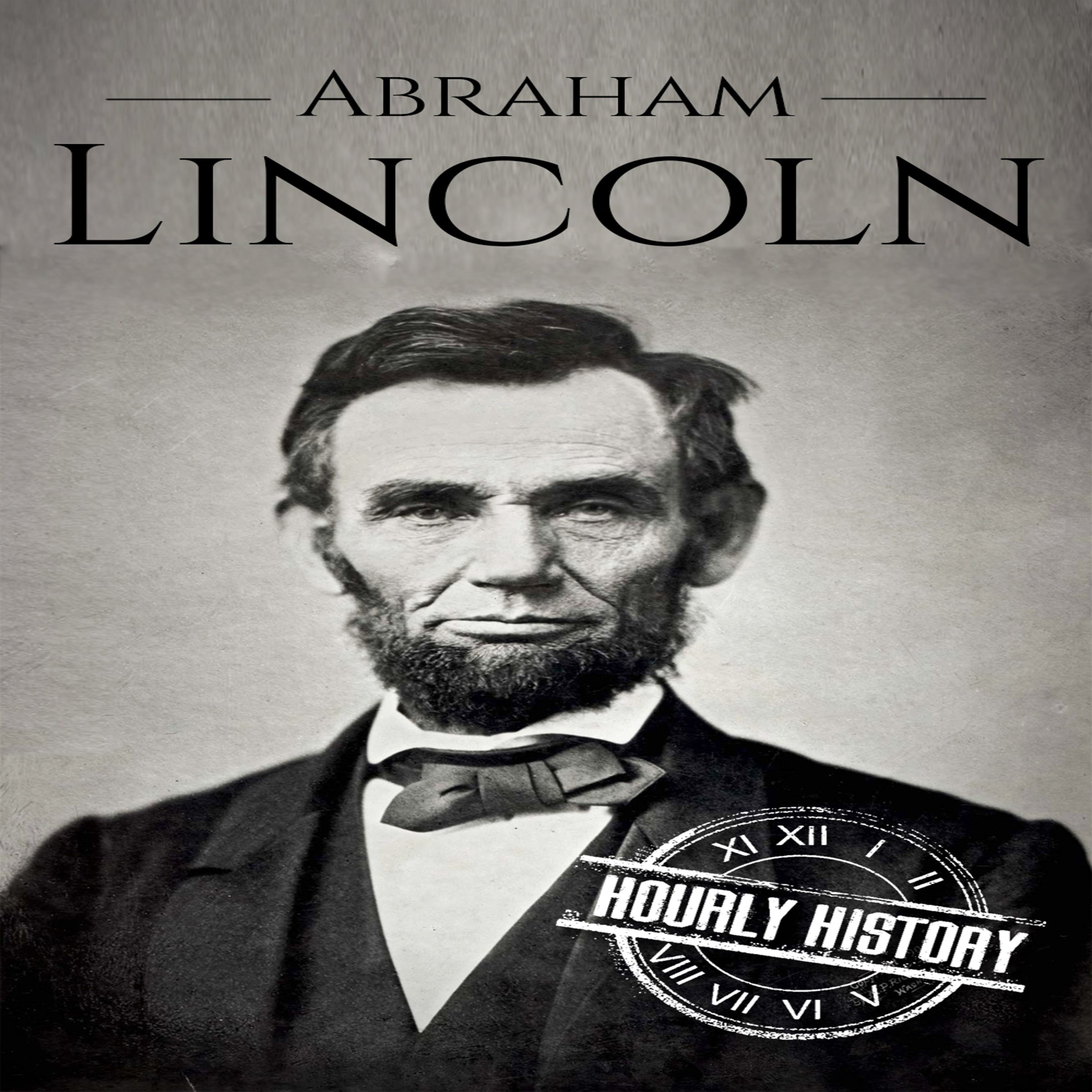Cover art for Abraham Lincoln: A Concise History of the Man Who Transformed the World