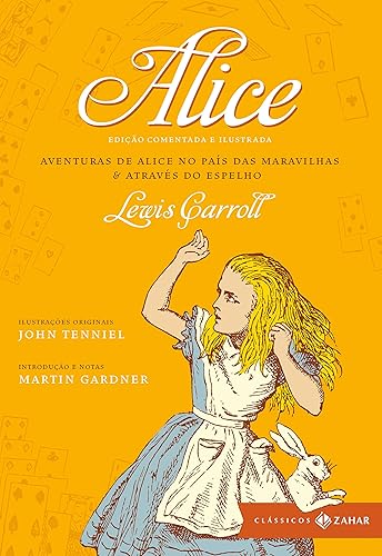 Alice - Coleção Clássicos Zahar - Comentada e Ilustrada: Aventuras de Alice no País das Maravilhas &amp; Através do espelho