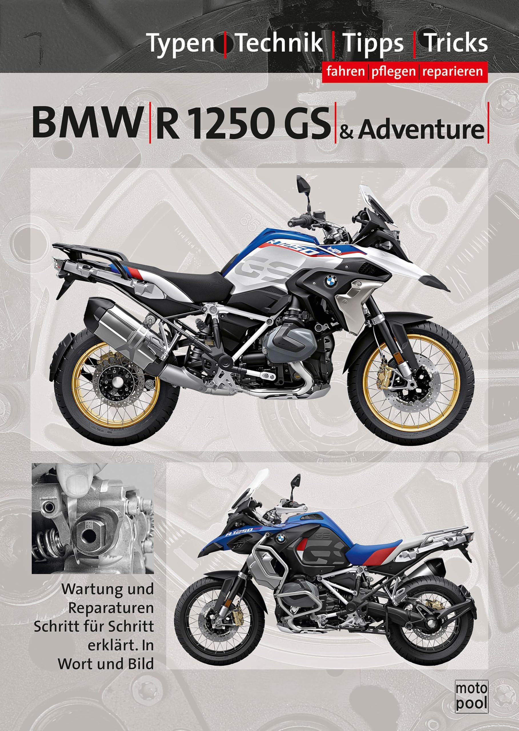 BMW R 1200 GS, R 1250 GS & Adventure, Reparaturanleitung: Typen, Technik, Tipps, Tricks; Das umfassende Handbuch
