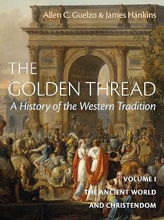 The Golden Thread Volume I: Ancient World & Christendom - James Hankins' Epic History of Western Tradition