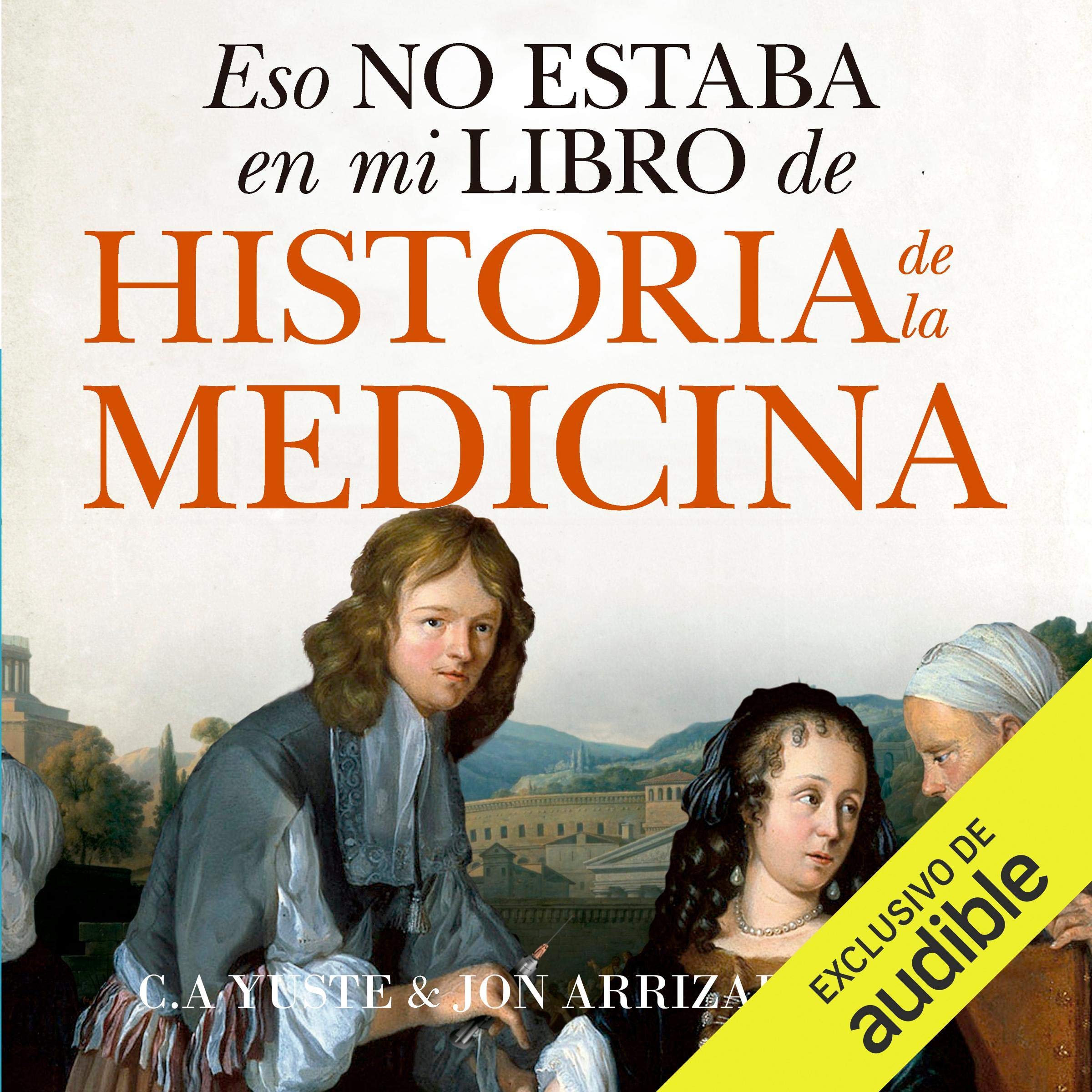Cover art for Eso no estaba en mi libro de Historia de la Medicina [That Was Not in My History of Medicine Book]